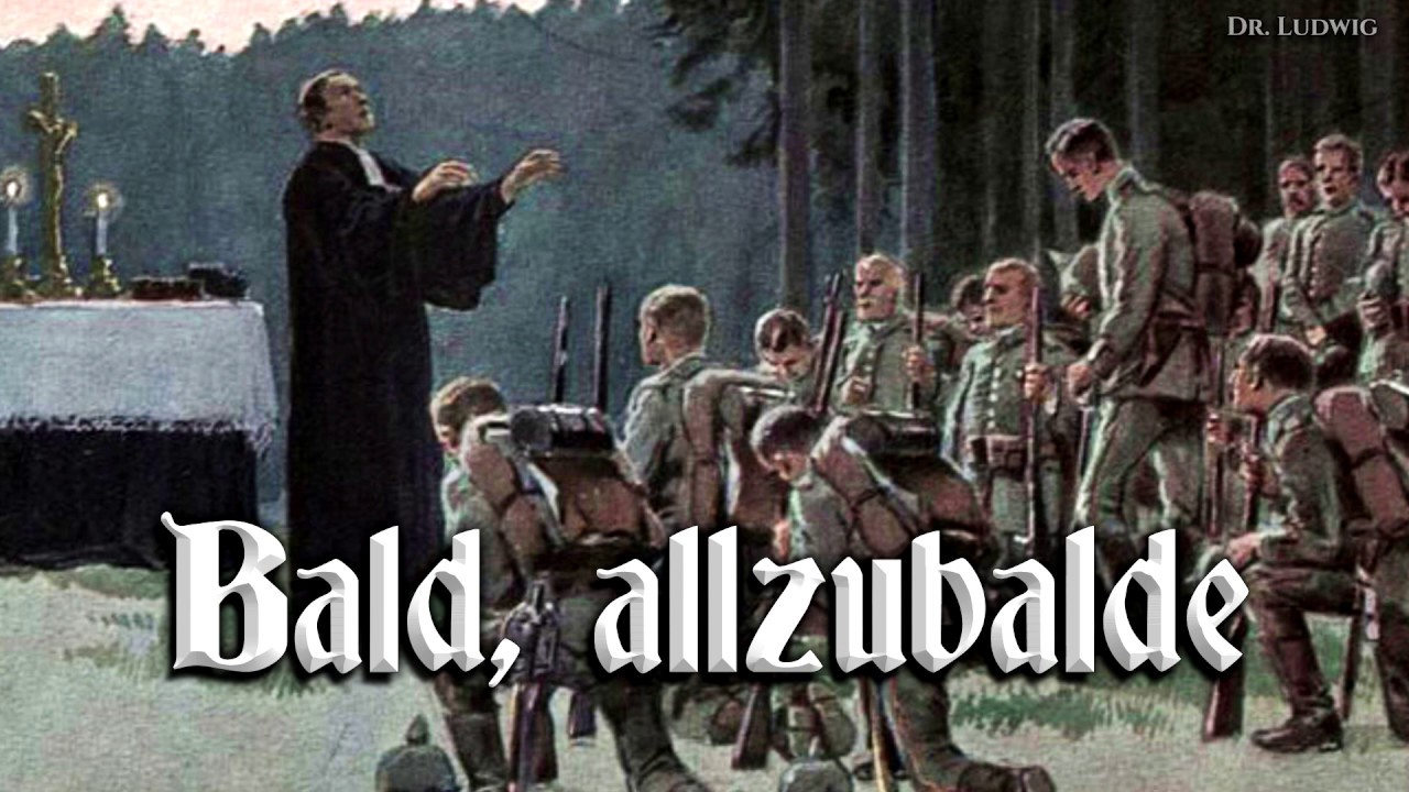 Bald, allzubalde [German soldier song][+English translation]