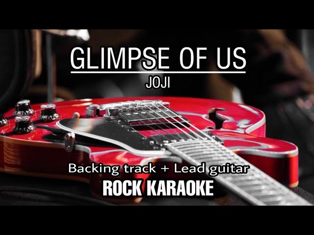 Glimpse of us - Joji | karaoke rock | backing track + guitar lead