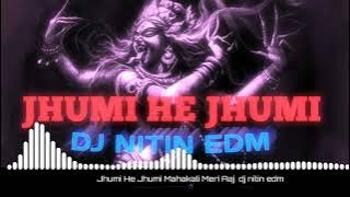 Jhumi He Jhumi Mahakali Meri Aaj ( EDM HARD BASS MIXX) DJ NITIN EDM