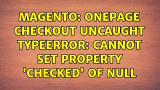 Magento: Onepage checkout Uncaught TypeError: Cannot set property 'checked' of null (2 Solutions!!)