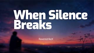 When Silence Breaks - RavestrikeX (Official Lyrics)
