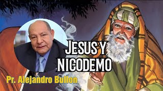 Jesus and Nicodemus - Pastor Alejandro Bullon
