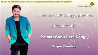 Sun Mere Dil ( Super Jhankar ) Kumar Sanu Rere Song
