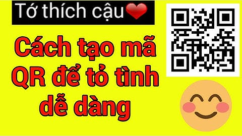 Cách tạo mã QR để tỏ tình crush [ TLC TV ]
