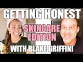 Getting Honest: Skincare Edition with BLAKE GRIFFIN