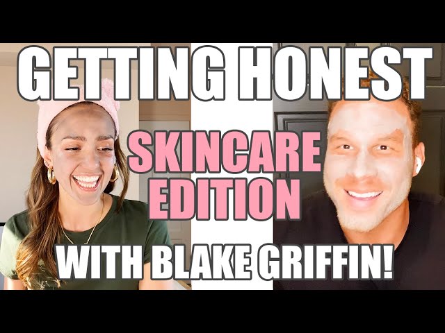 Getting Honest: Skincare Edition with BLAKE GRIFFIN