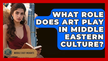 What Role Does Art Play in Middle Eastern Culture? - Middle East Insights