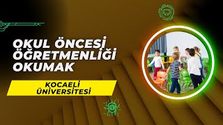 Kocaeli Üniversitesinde Koü Okul Öncesi Öğretmenliği Okumak İş Olanakları, Maaş, Kampüs Vd.