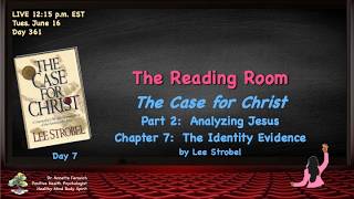 THE READING ROOM DAY 361 l The Case for Christ by Lee Strobel Day 7 l Dr. Annette Feravich, Teacher