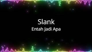 Slank - Entah Jadi Apa