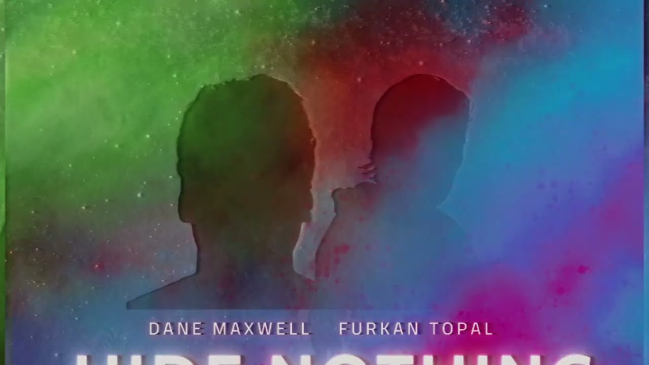 Dane Maxwell, Furkan Topal - Hide Nothing auf YouTube ansehen Dane Maxwell, Furkan Topal - Hide Nothing auf YouTube ansehen