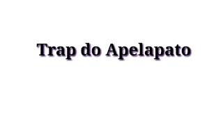 TRAP DO APELAPATO - [LETRA] Prod.rizzo(D4NTES)