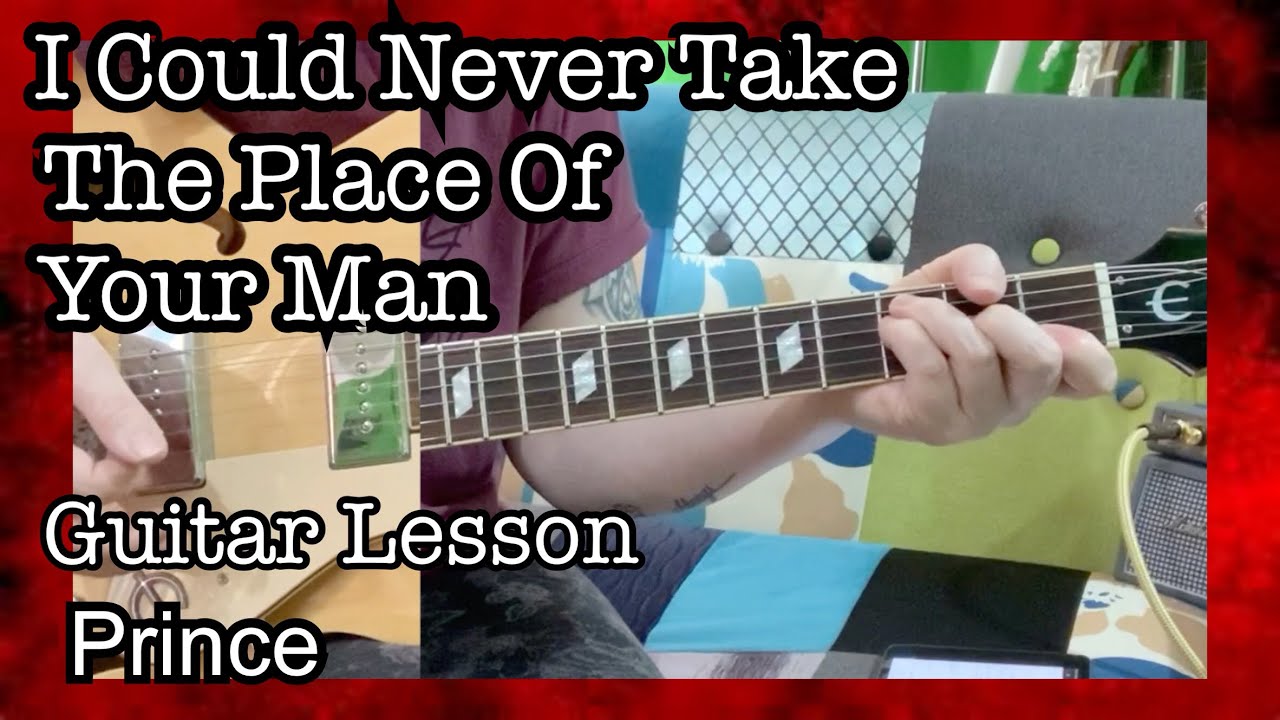 I could never take the place of your man Prince Guitar Lesson with Lyrics