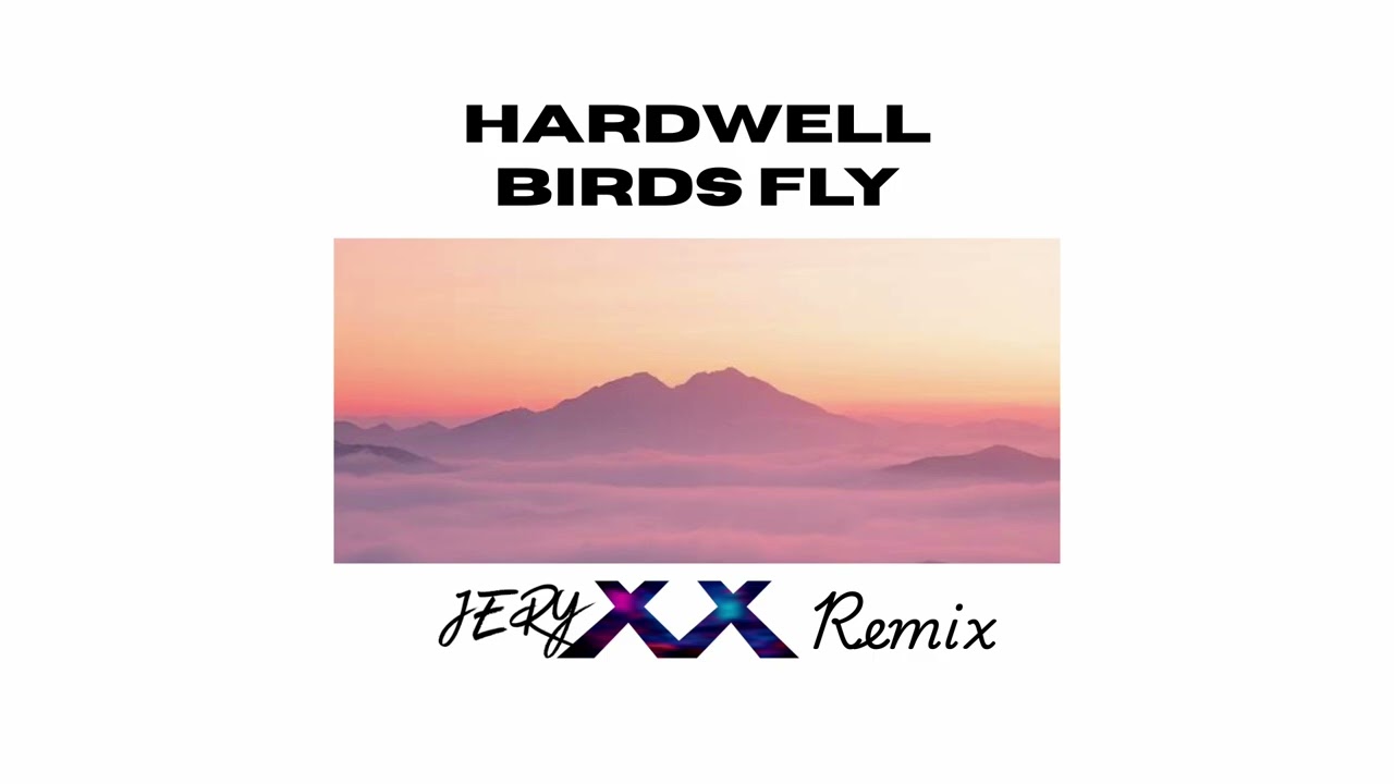 Hardwell - Birds Fly ft. Mr Probz (Jeryxx Remix) 