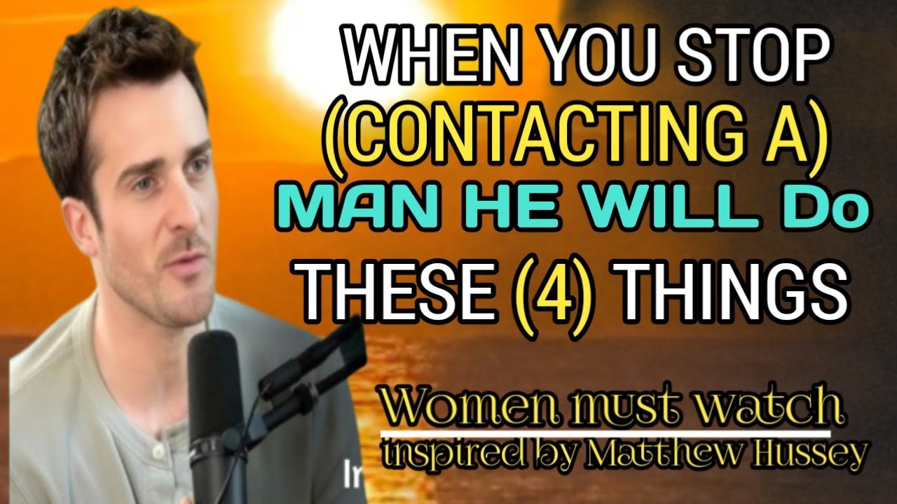 WHEN YOU STOP CONTACTING AMAN HE WILL DO THESE (4) THINGD//Matthew Hussey/...