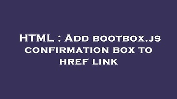 HTML : Add bootbox.js confirmation box to href link