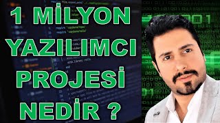 1 MİLYON YAZILIMCI PROJESİ NEDİR | 1 MİLYON YAZILIMCI PROJESİNE NASIL BAŞVURULUR