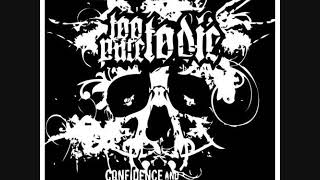 Too Pure To Die- Blame No One- Confidence And Consequence 2006