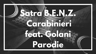 Satra B.E.N.Z. - Carabinieri feat. Golani (PARODIE)