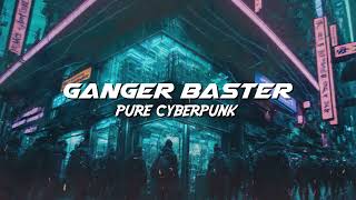 Ganger Baster - Pure Cyberpunk (Electro Mid Tempo Music)