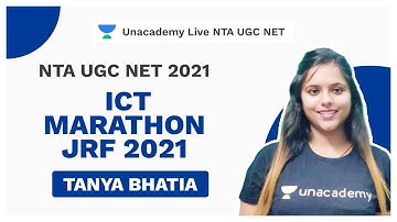 NTA UGC NET 2021 | ICT Marathon JRF 2021 | Tanya Bhatia | Unacademy