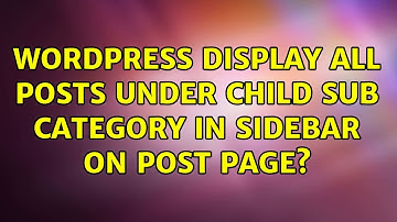 Wordpress: Display all posts under child sub category in sidebar on post page? (3 Solutions!!)