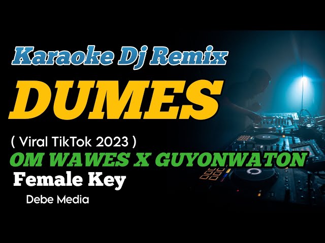 DJ DUMES GUYON WATON X OM WAWES KARAOKE REMIX NADA CEWEK VIRAL TIKTOK 2023 class=