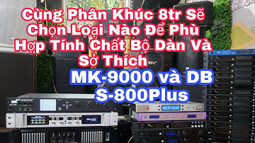 Cùng Phân Khúc 8tr Chọn MK-9000 Hay DB S-800Plus Cho Phù Hợp Với Tính Chất Bộ Dàn Và Sở Thích