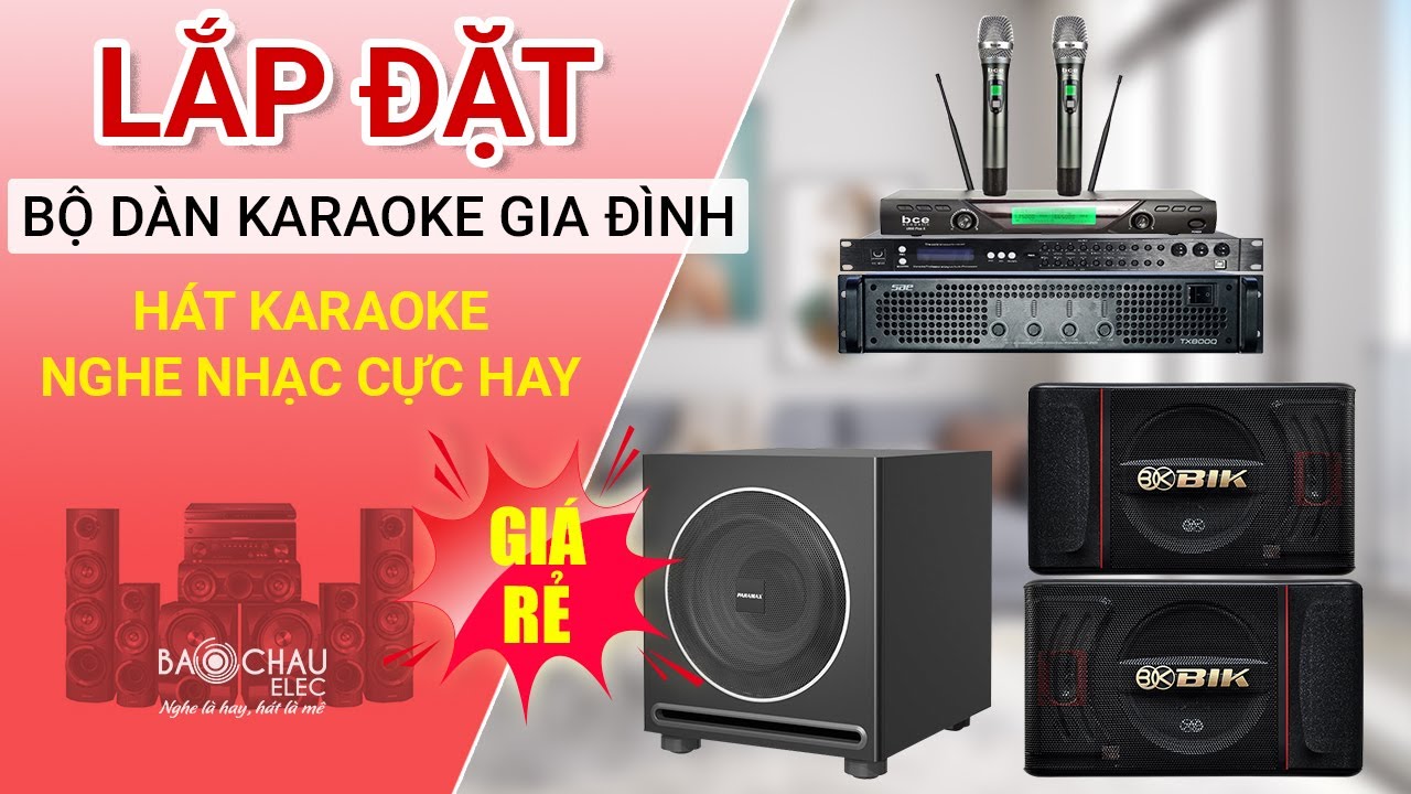 Lắp đặt dàn karaoke, Loa BIK S886 II Gia đình anh Long... - youtube