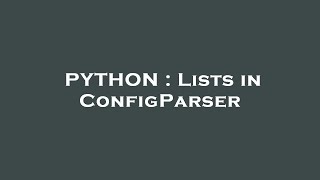 PYTHON : Lists in ConfigParser