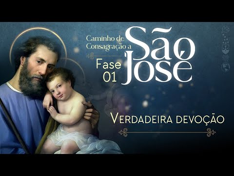 3 - Verdadeira devoção | Consagração a São José - Primeira Fase