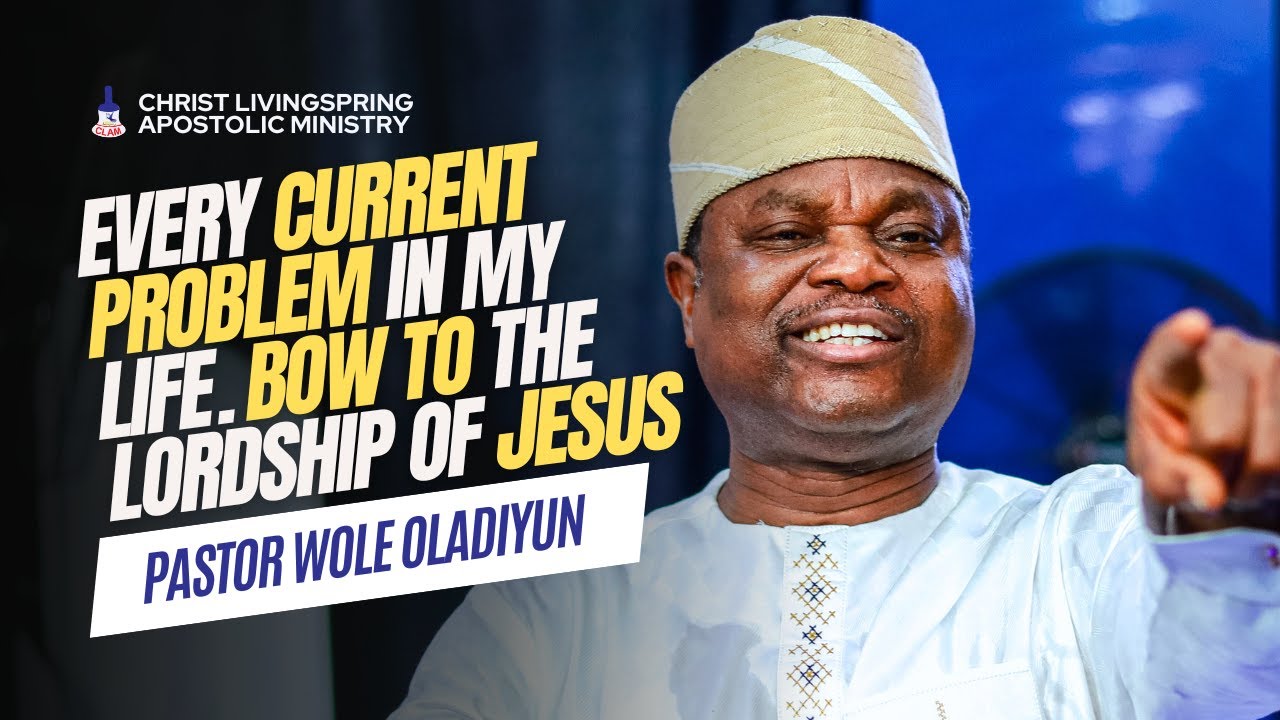 EVERY CURRENT PROBLEM IN MY LIFE  BOW TO THE LORDSHIP OF JESUS