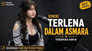 🎵 TERLENA DALAM ASMARA - THOMAS ARYA | COVER BY PUTRI KEJORA