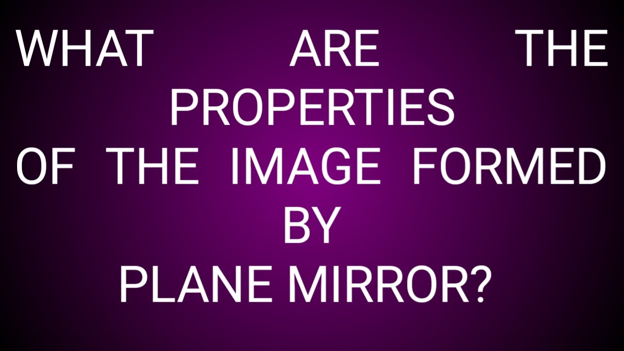 What are properties of image of plane mirror YouTube