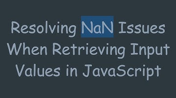 Resolving NaN Issues When Retrieving Input Values in JavaScript