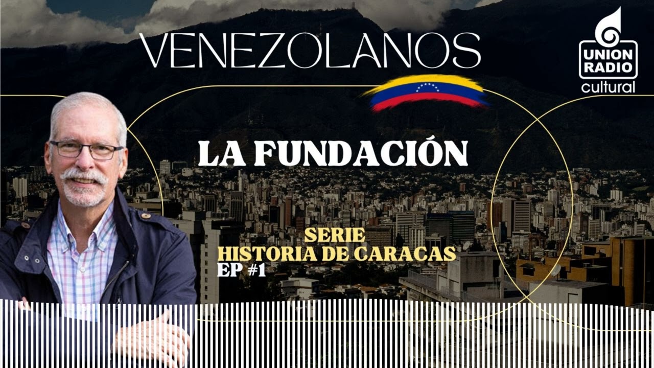 EP.1 La Fundación Historia de Caracas | Venezolanos
