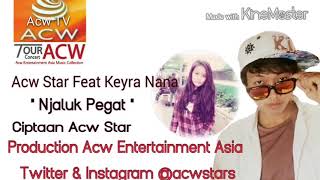ACW Star Feat Keyra Nana - NJALUK PEGAT 2 HIP HOP JAWA
