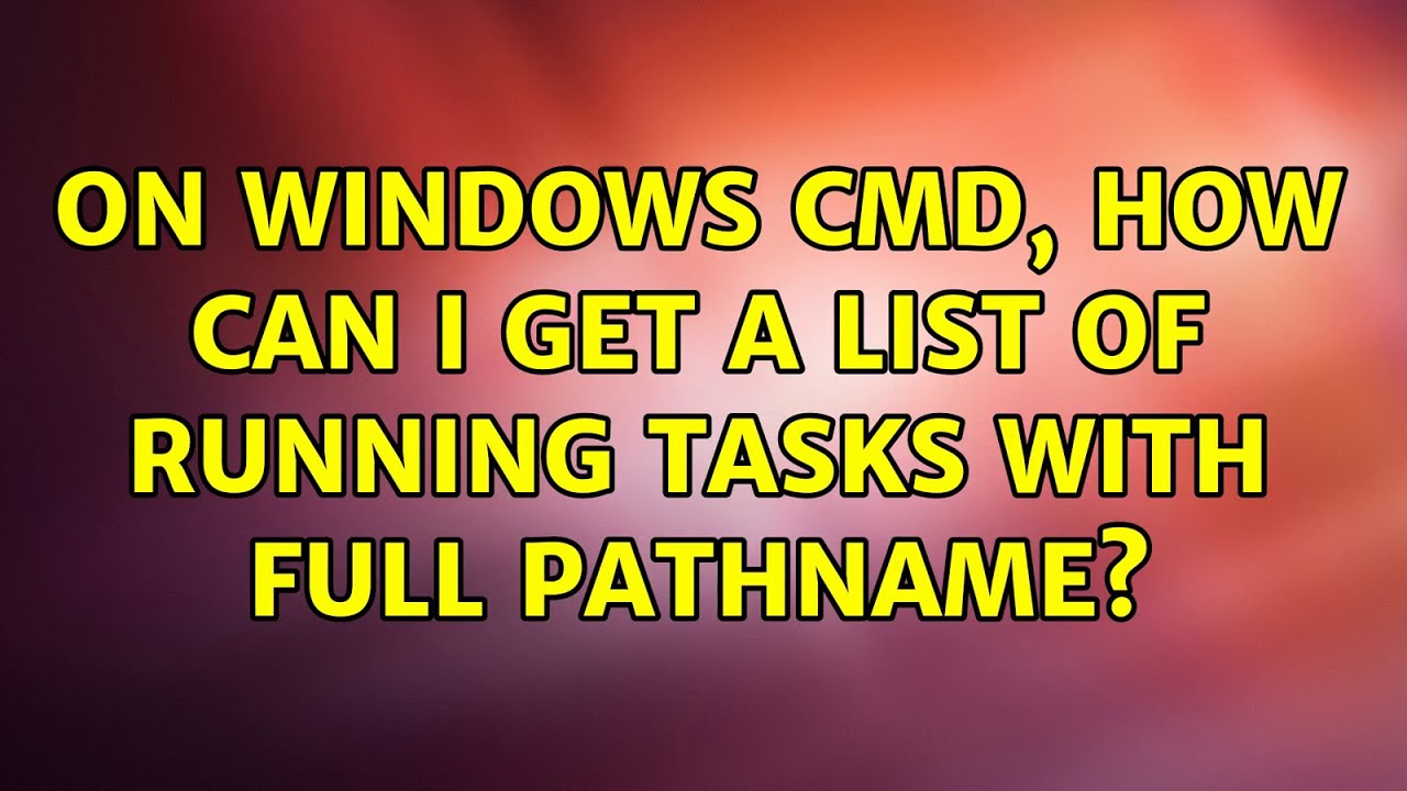 On windows cmd, how can I get a list of running tasks with full