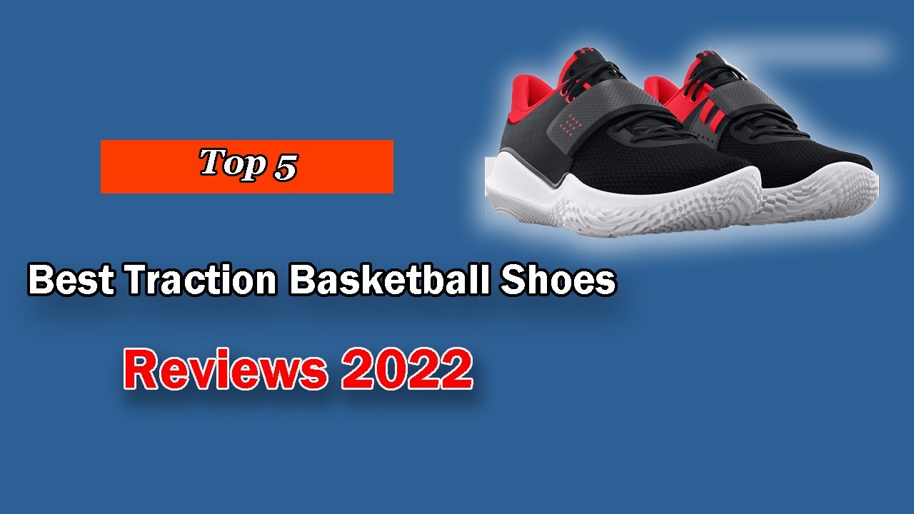 Top 5 Best Traction Basketball Shoes [2022 Reviews] YouTube
