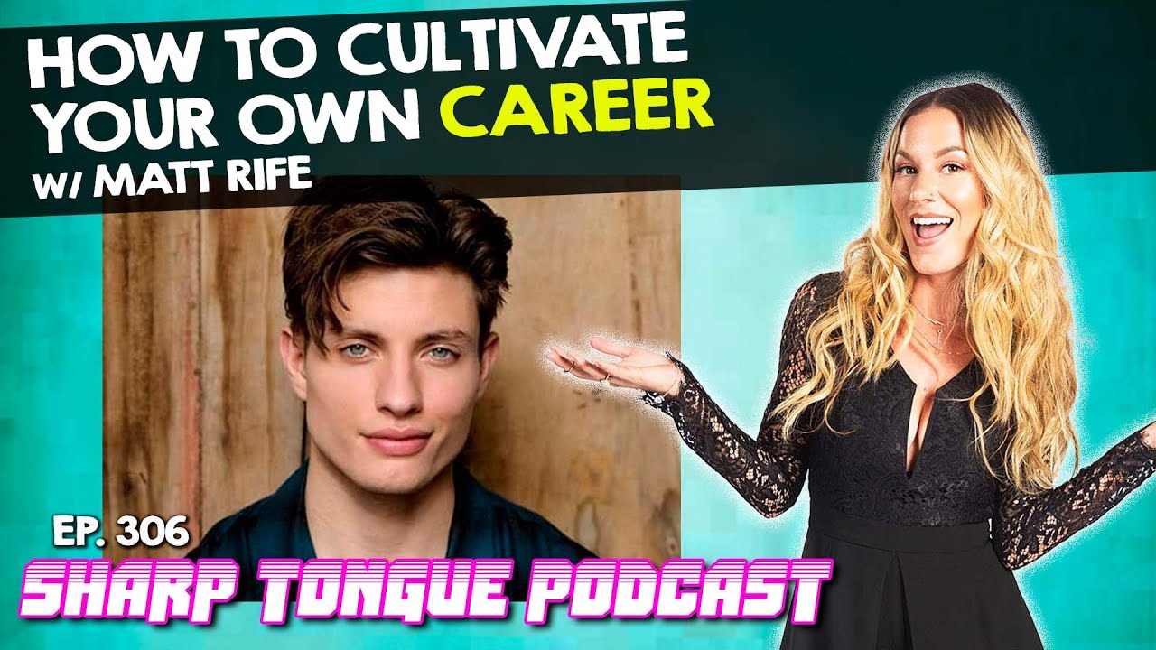 How To Cultivate Your Own Career | Matt Rife | Sharp Tongue Podcast Ep. 306