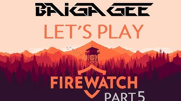 Baigagee Firewatch Let