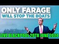 *Latest news* Nigal Farage Live From Blackpool 20th June 2024