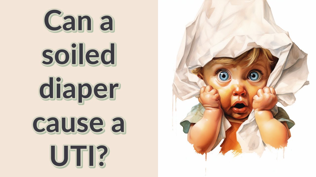 Can a soiled diaper cause a UTI? YouTube