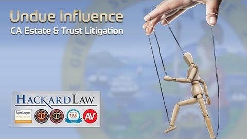 Stopping Undue Influence & Estate Theft | CA Probate and Trust Litigation Attorneys