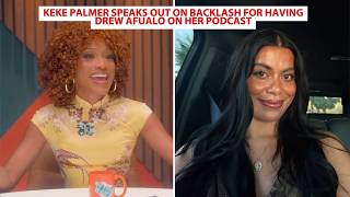 Keke Palmer Speaks Out On Backlash For Having Drew Afualo On Her Podcast