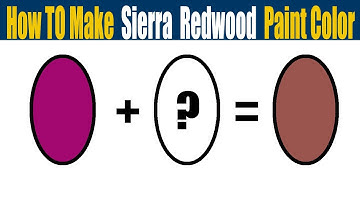 How To Make Sierra Redwood Paint Color - What Color Mixing To Make Sierra Redwood