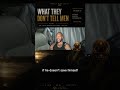 “What They Don’t Tell Men — Part 1”