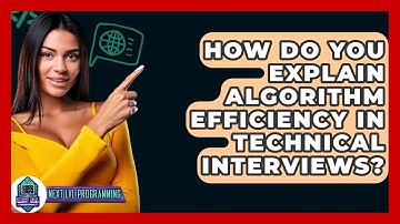 How Do You Explain Algorithm Efficiency In Technical Interviews? - Next LVL Programming