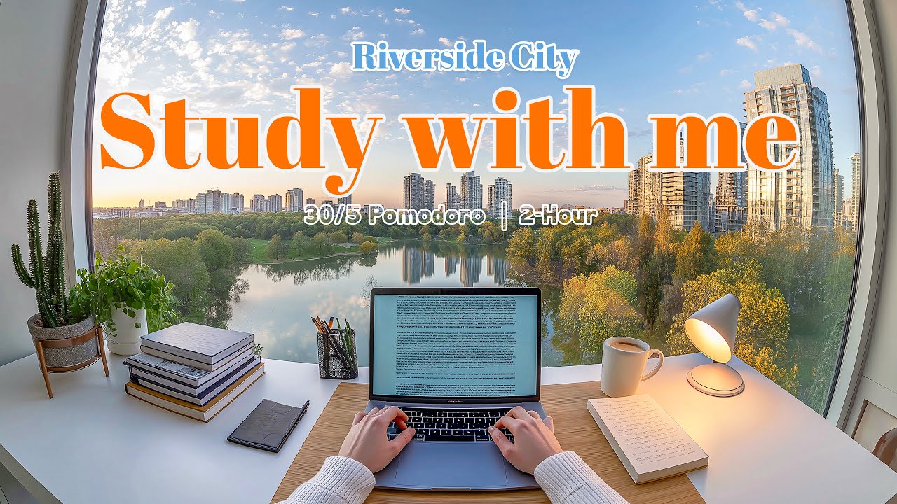 2-HOUR STUDY WITH ME 🌲 Riverside City | 🏢 Urban Sounds | 🐦 Pomodoro 30/5 x 4 | 🍃 Calm Piano