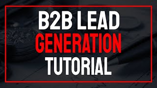 B2B Lead Generation Tools [Full Tutorial]
